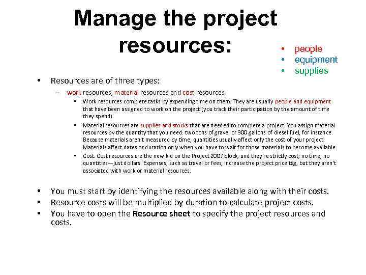 Manage the project • resources: • • Resources are of three types: • people