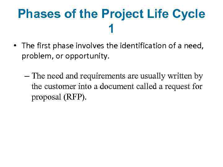 Phases of the Project Life Cycle 1 • The first phase involves the identification