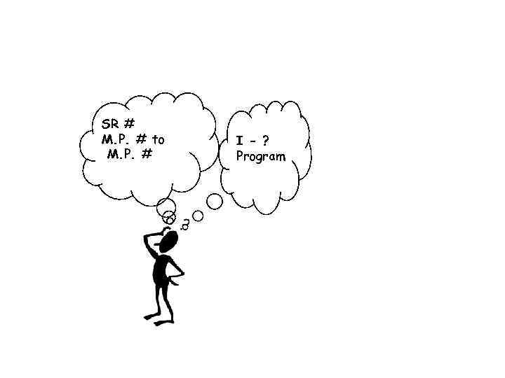 SR # M. P. # to M. P. # I - ? Program 