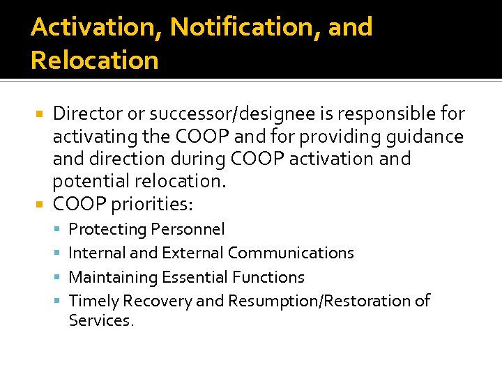 Activation, Notification, and Relocation Director or successor/designee is responsible for activating the COOP and