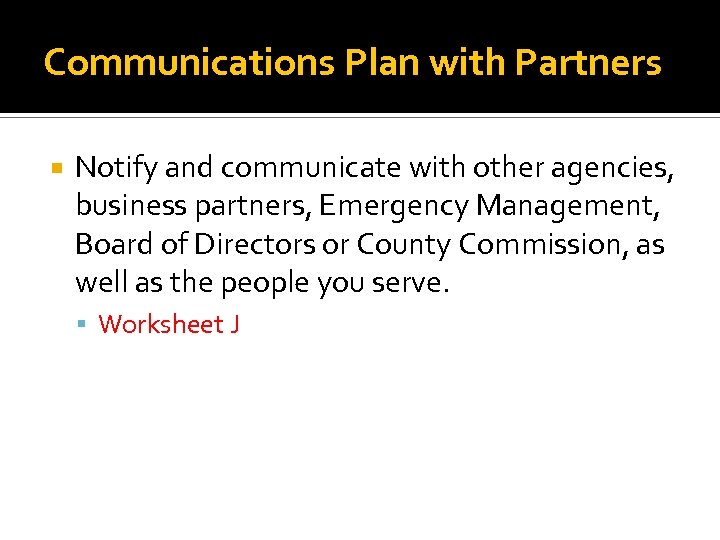 Communications Plan with Partners Notify and communicate with other agencies, business partners, Emergency Management,