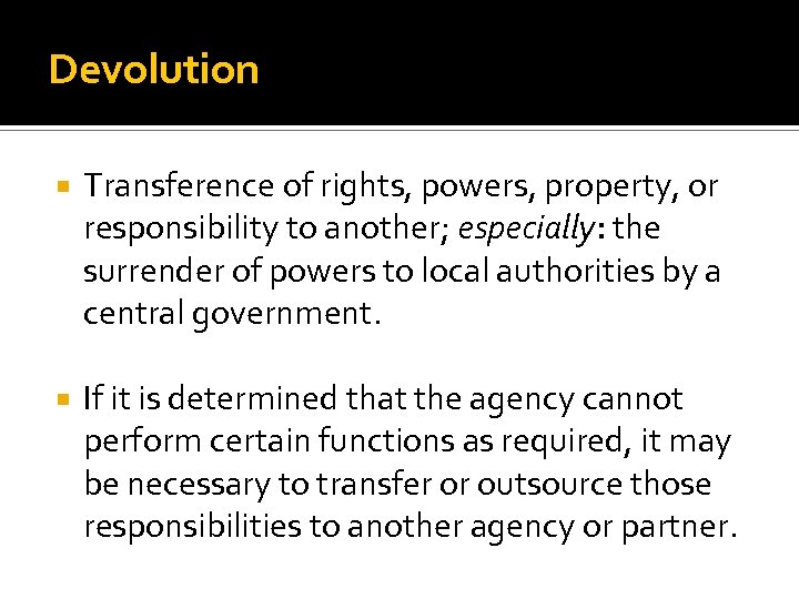 Devolution Transference of rights, powers, property, or responsibility to another; especially: the surrender of