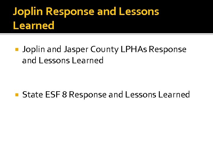 Joplin Response and Lessons Learned Joplin and Jasper County LPHAs Response and Lessons Learned