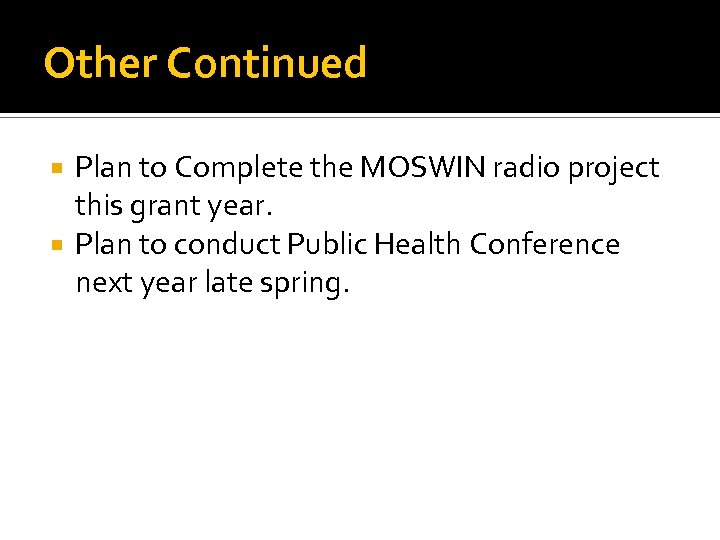 Other Continued Plan to Complete the MOSWIN radio project this grant year. Plan to