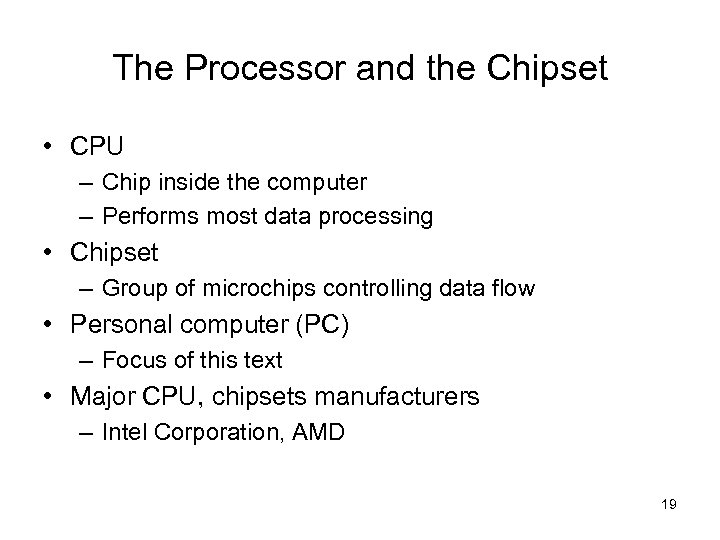 The Processor and the Chipset • CPU – Chip inside the computer – Performs