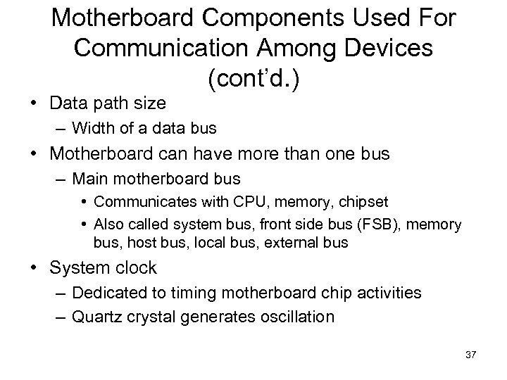 Motherboard Components Used For Communication Among Devices (cont’d. ) • Data path size –