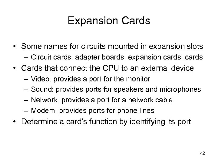 Expansion Cards • Some names for circuits mounted in expansion slots – Circuit cards,