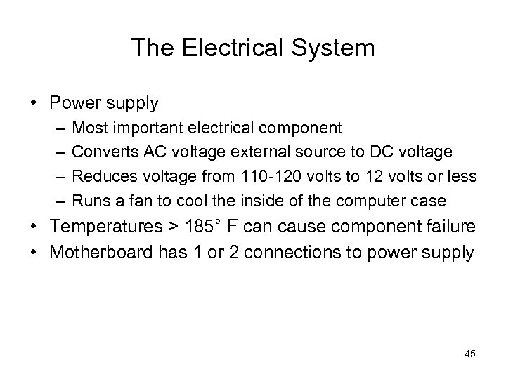 The Electrical System • Power supply – – Most important electrical component Converts AC