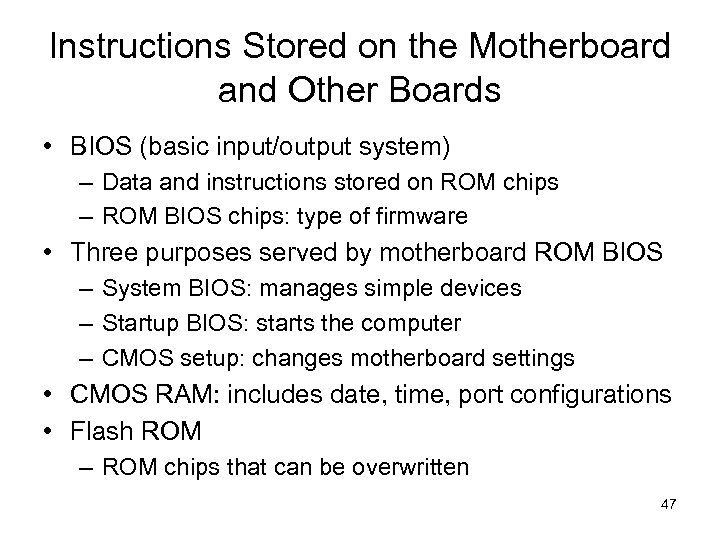 Instructions Stored on the Motherboard and Other Boards • BIOS (basic input/output system) –