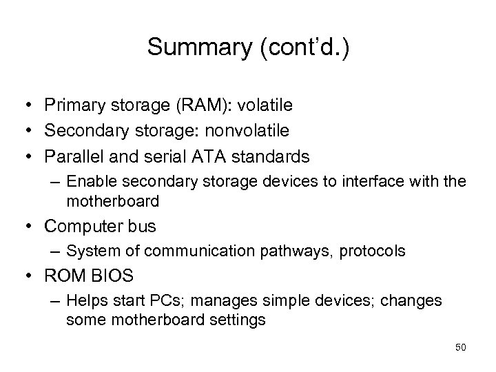 Summary (cont’d. ) • Primary storage (RAM): volatile • Secondary storage: nonvolatile • Parallel