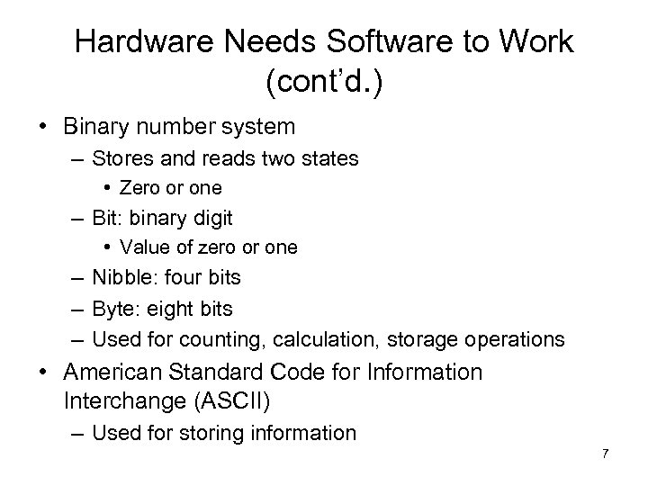 Hardware Needs Software to Work (cont’d. ) • Binary number system – Stores and