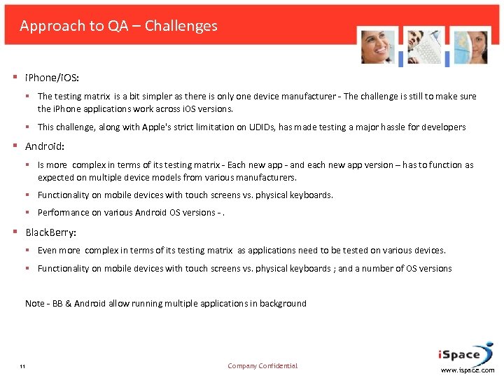 Approach to QA – Challenges § i. Phone/i. OS: § The testing matrix is