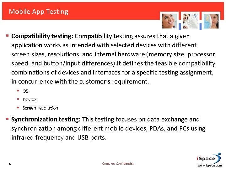 Mobile App Testing § Compatibility testing: Compatibility testing assures that a given application works