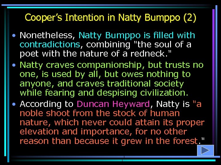 Cooper’s Intention in Natty Bumppo (2) • Nonetheless, Natty Bumppo is filled with contradictions,