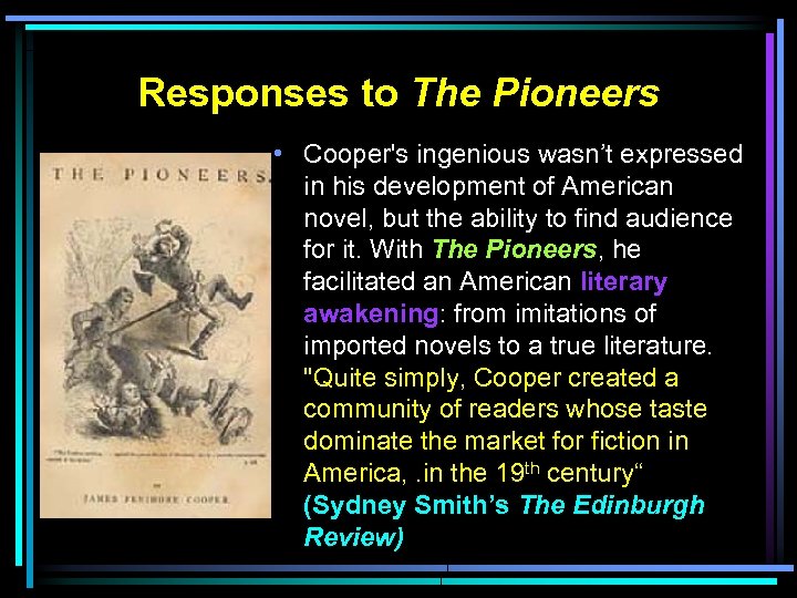 Responses to The Pioneers • Cooper's ingenious wasn’t expressed in his development of American