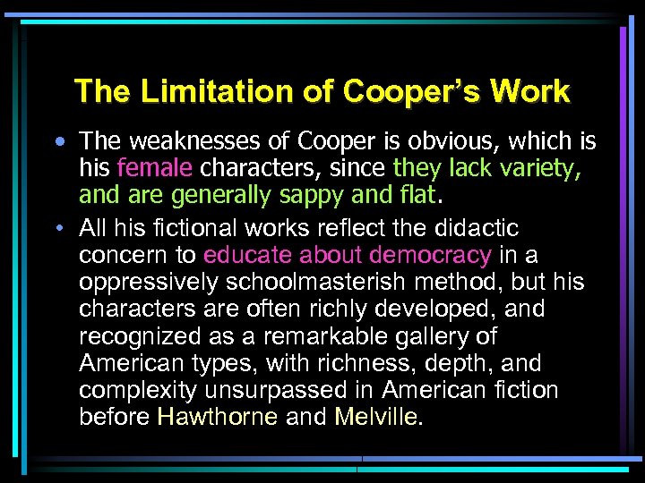 The Limitation of Cooper’s Work • The weaknesses of Cooper is obvious, which is