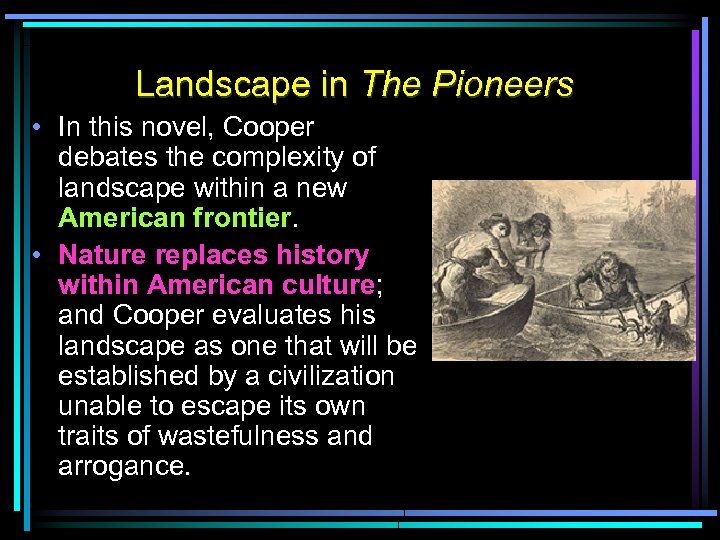 Landscape in The Pioneers • In this novel, Cooper debates the complexity of landscape