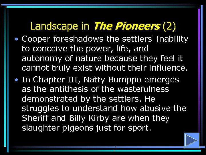 Landscape in The Pioneers (2) • Cooper foreshadows the settlers' inability to conceive the