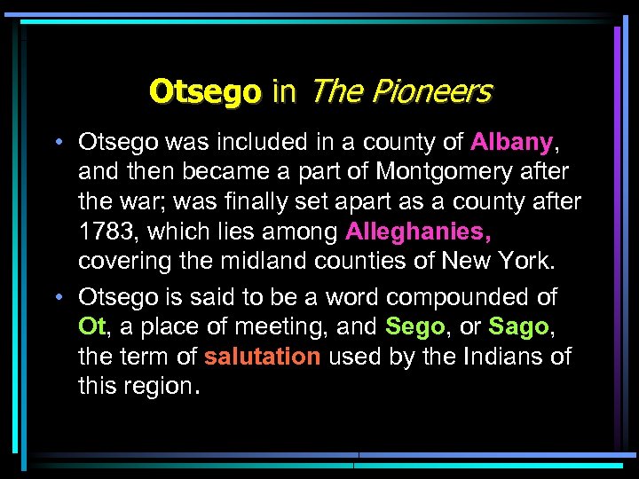 Otsego in The Pioneers • Otsego was included in a county of Albany, and