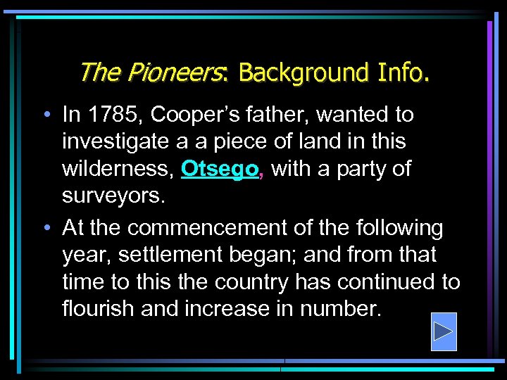 The Pioneers: Background Info. • In 1785, Cooper’s father, wanted to investigate a a