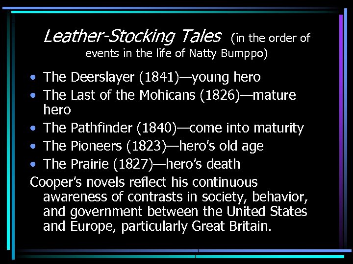 Leather-Stocking Tales (in the order of events in the life of Natty Bumppo) •