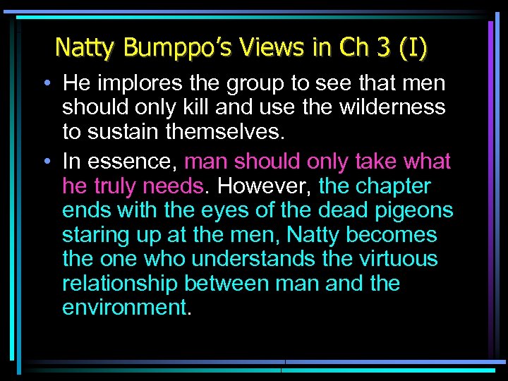 Natty Bumppo’s Views in Ch 3 (I) • He implores the group to see