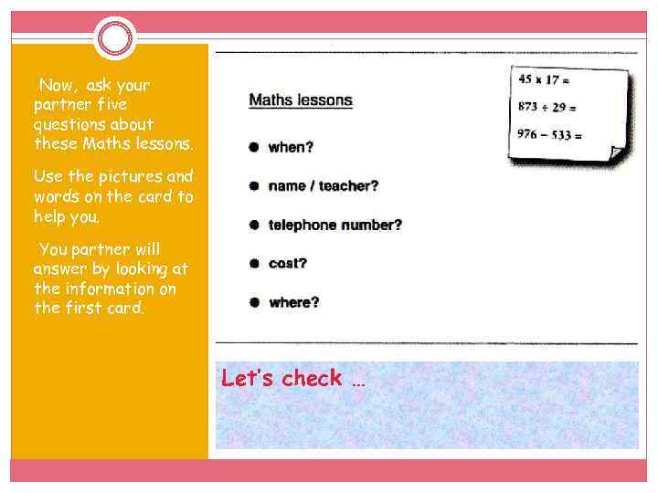  • Now, ask your partner five questions about these Maths lessons. Use the