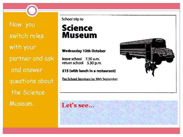 Now you switch roles with your partner and ask and answer questions about the