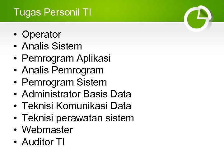 Tugas Personil TI • • • Operator Analis Sistem Pemrogram Aplikasi Analis Pemrogram Sistem