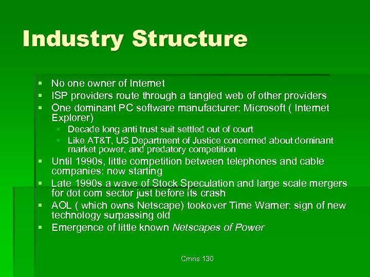 Industry Structure § No one owner of Internet § ISP providers route through a