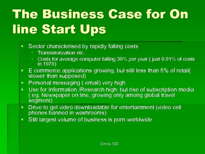 The Business Case for On line Start Ups § Sector characterised by rapidly falling