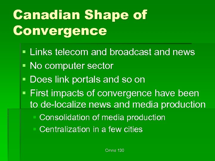 Canadian Shape of Convergence § § Links telecom and broadcast and news No computer