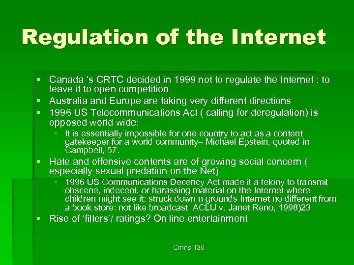 Regulation of the Internet § Canada ‘s CRTC decided in 1999 not to regulate