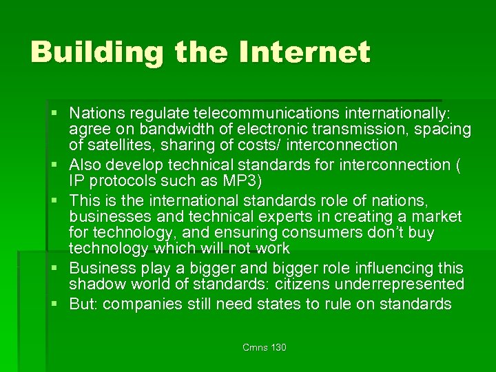Building the Internet § Nations regulate telecommunications internationally: agree on bandwidth of electronic transmission,