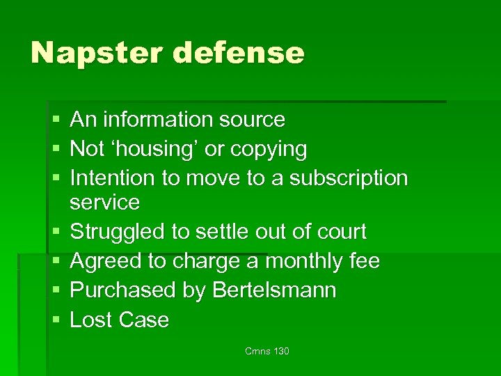 Napster defense § § § § An information source Not ‘housing’ or copying Intention