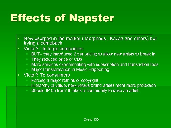 Effects of Napster § Now usurped in the market ( Morpheus , Kazaa and