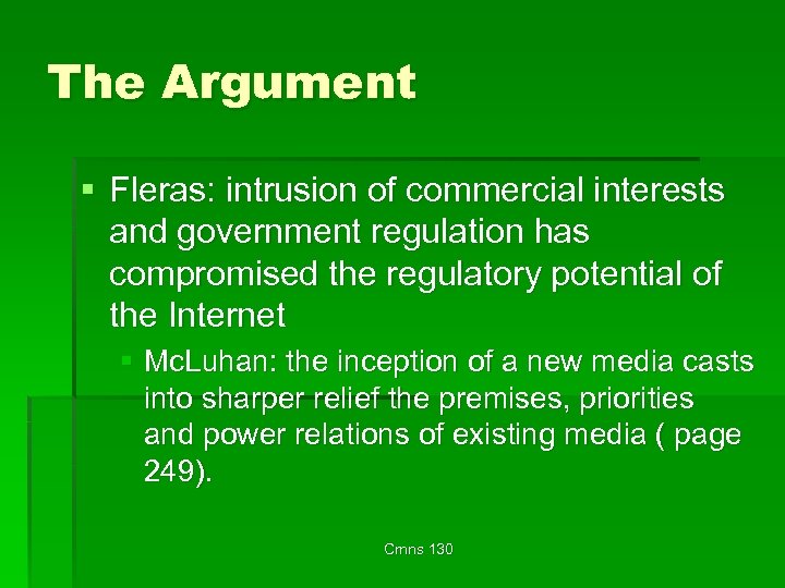 The Argument § Fleras: intrusion of commercial interests and government regulation has compromised the