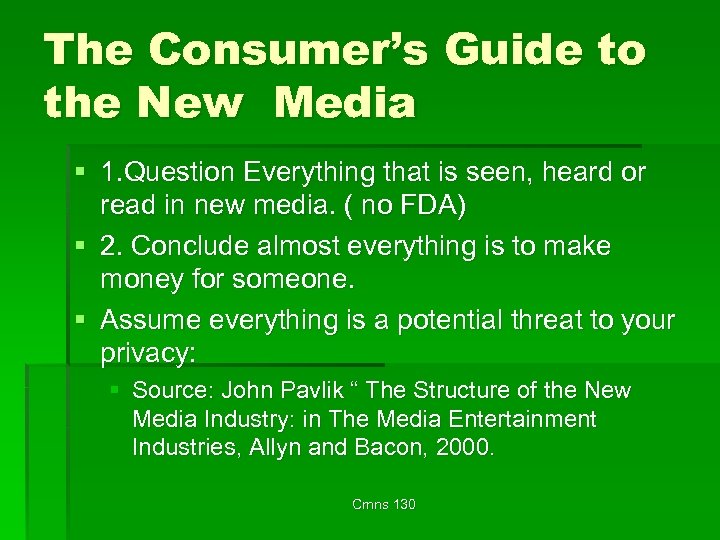The Consumer’s Guide to the New Media § 1. Question Everything that is seen,