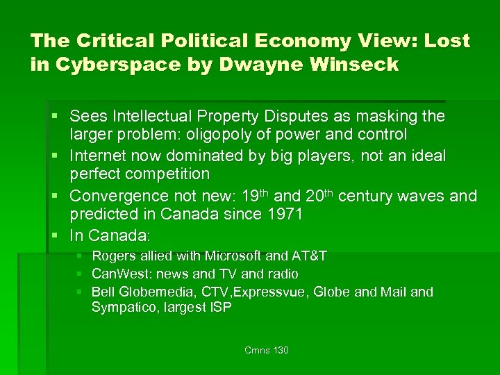The Critical Political Economy View: Lost in Cyberspace by Dwayne Winseck § Sees Intellectual