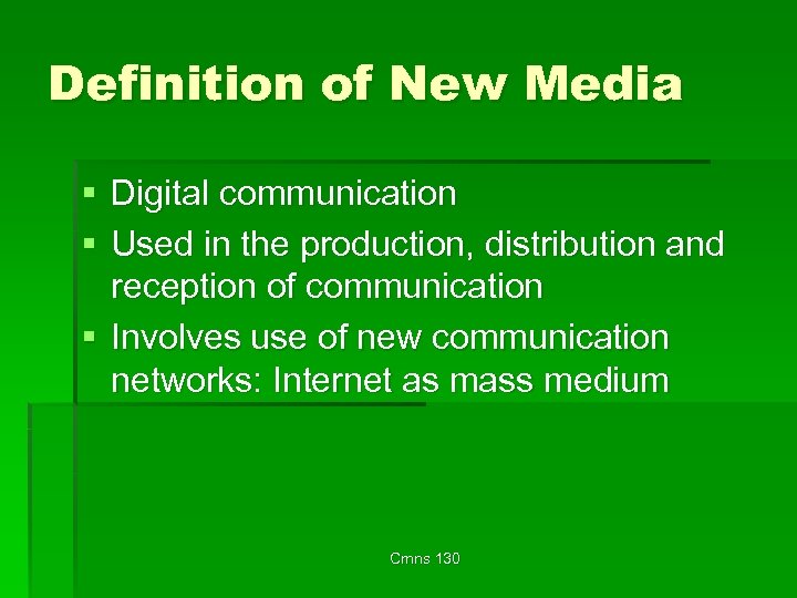 Definition of New Media § Digital communication § Used in the production, distribution and