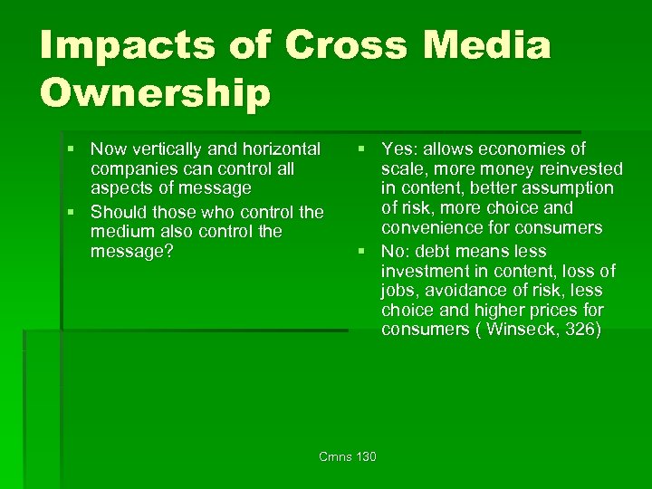 Impacts of Cross Media Ownership § Now vertically and horizontal companies can control all