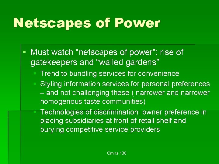 Netscapes of Power § Must watch “netscapes of power”: rise of gatekeepers and “walled