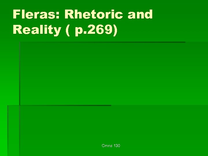 Fleras: Rhetoric and Reality ( p. 269) Cmns 130 