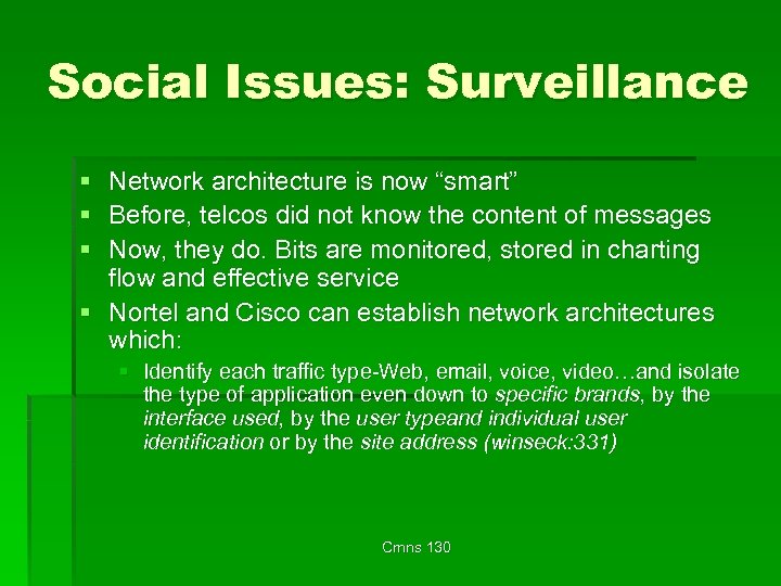 Social Issues: Surveillance § Network architecture is now “smart” § Before, telcos did not