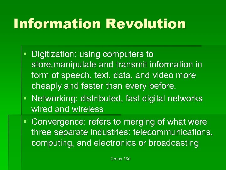 Information Revolution § Digitization: using computers to store, manipulate and transmit information in form
