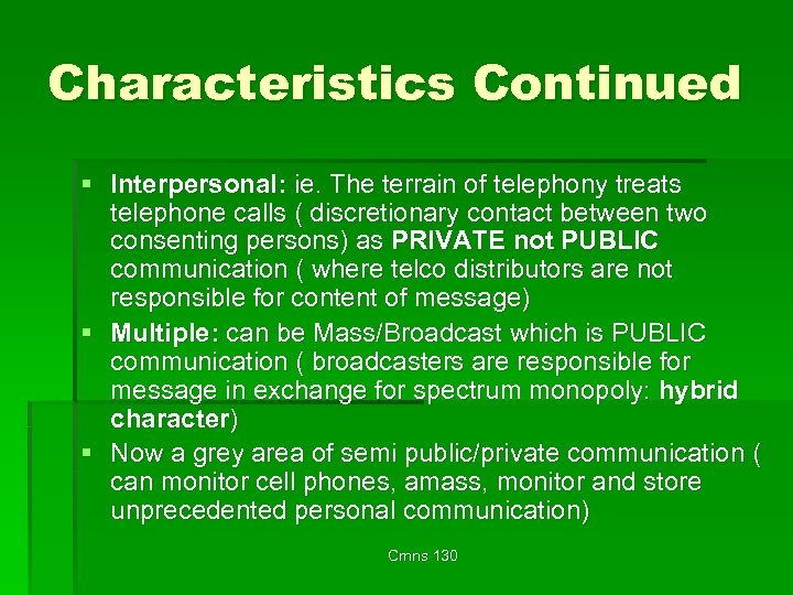Characteristics Continued § Interpersonal: ie. The terrain of telephony treats telephone calls ( discretionary