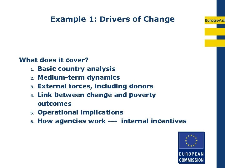 Example 1: Drivers of Change What does it cover? 1. Basic country analysis 2.