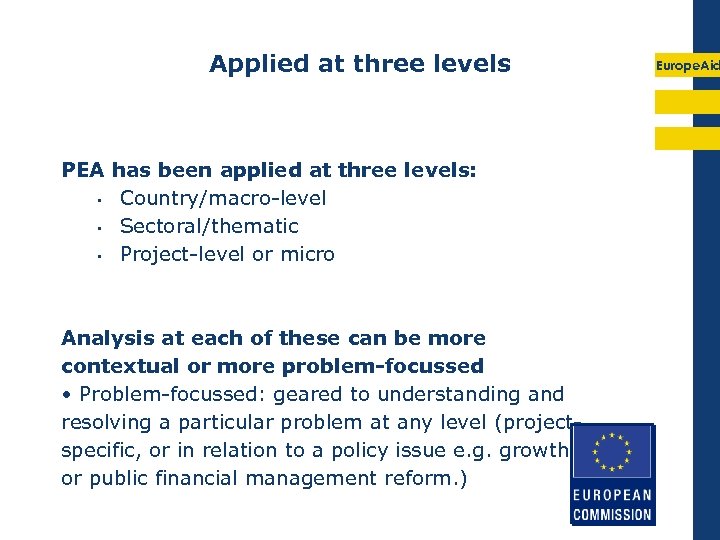 Applied at three levels PEA has been applied at three levels: • Country/macro-level •