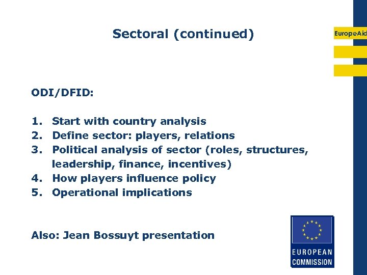 Sectoral (continued) ODI/DFID: 1. Start with country analysis 2. Define sector: players, relations 3.