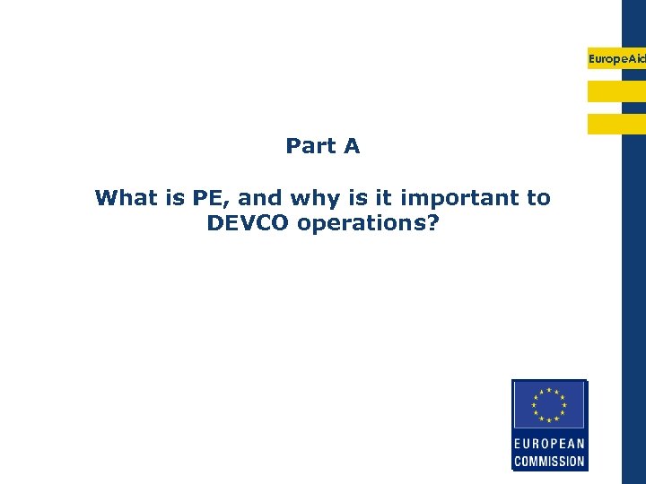 Europe. Aid Part A What is PE, and why is it important to DEVCO